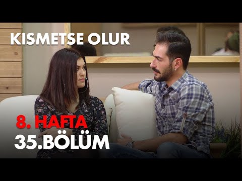 Kısmetse Olur 8. Hafta 35. Bölüm - Full Bölüm