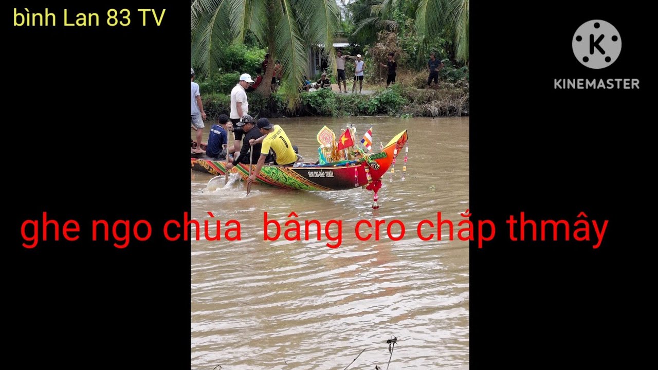 ghe ngo chùa ( Bâng CRo chắp THmây ) tân hưng long phú hạ thủy 2024