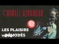 Charles aznavour  les plaisirs dmods audio officiel