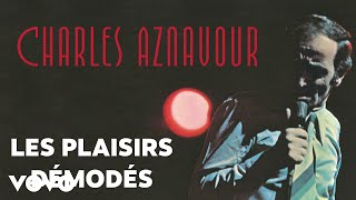 Watch Charles Aznavour Les Plaisirs Demodes video