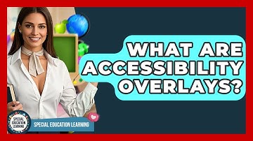 What Are Accessibility Overlays? - Special Education Learning