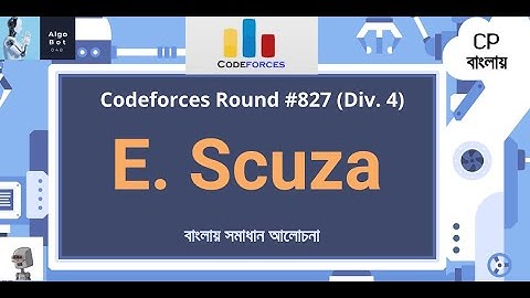 E. Scuza || Codeforces Round #827 (Div. 4) | বাংলায় সমাধান আলোচনা ||