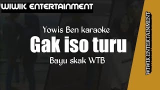 YOWIS BEN - GAK ISO TURU KARAOKE & LIRIK