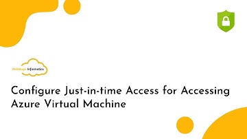 Configure Just-in-time Access for Accessing Azure Virtual Machine