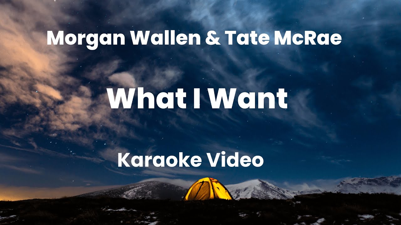 Morgan Wallen feat. Tate McRae - What I Want Karaoke Video Morgan Wallen feat. Tate McRae - What I Want Karaoke Video