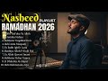 Top Ramadan Nasheed Mix 2026 Beautiful Islamic Music Collection