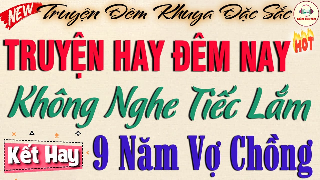 9 NĂM VỢ CHỒNG - Phần KẾT nghe bao phê | Câu chuyện thực tế đáng suy ngẫm #doctruyendemkhuya