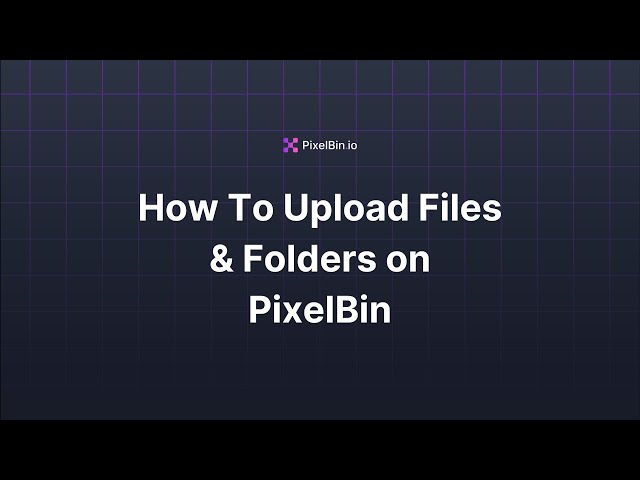 How To Upload Files & Folders on PixelBin