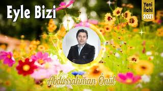 Eyle Bizi - Abdurrahman Önül Resimi