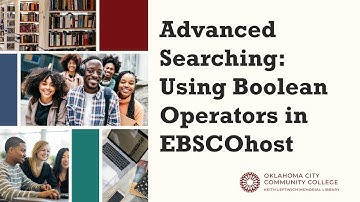 Advanced Searching: Using Boolean Operators in EBSCOhost.