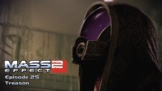 Mass Effect 2: Episode 25 - Treason