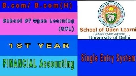 B.com/B.com(H)|| SOL|| 1st Year|| Financial Accounting|| Single Entry System|| School of Open Learni
