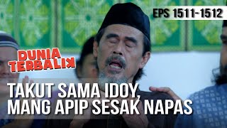 DUNIA TERBALIK - Bahaya Nih ! Mang Apip Sesak Napas Gara-gara Idoy [19 Mei 2019]