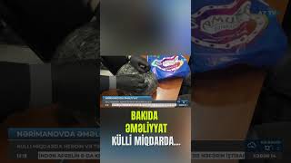 Bakıda Əməliyyat Külli̇ Mi̇qdarda...