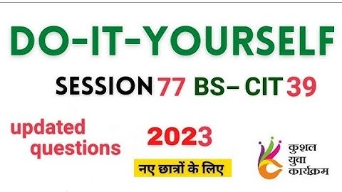 KYP DO–IT–YOURSELF| SESSION 77|| BS–CIT 39[2023]