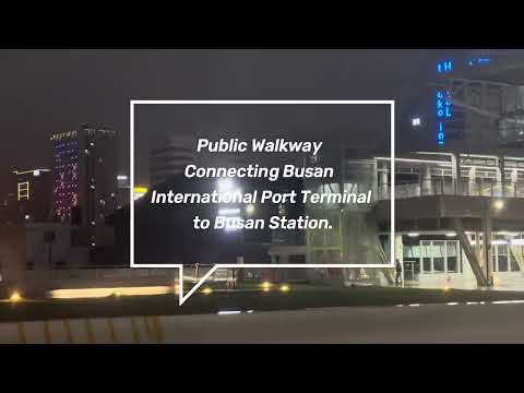 Busan Travel Guide: Public Walkway from Busan International Port Terminal to Busan Station
