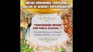 HZ. MEHDİ DÖNEMİNDE BOLLUK VE BEREKET OLACAK