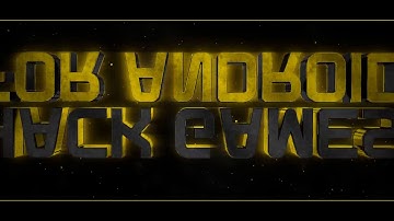 HACK GAMES FOR ANDROID INTRO