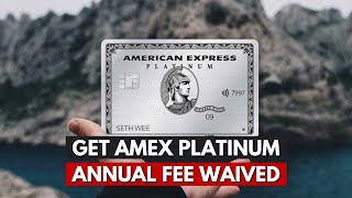 How Do I Get My Amex Platinum Annual Fee Waived?
