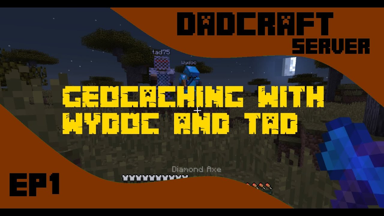 Dadcraft Minecraft Geocaching With Wydoc and Tad ep1 "YOU'RE ON FIRE"