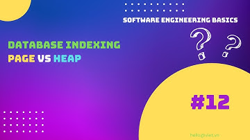 📗 #12 - Database Indexing là gì? Page vs Heap | Software Engineering Cơ Bản