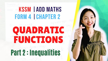 KSSM Form 4 Add Maths【Chapter 2 : Quadratic Functions】Part 2: Quadratic Inequalities & Type of Roots