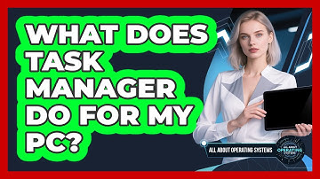 What Does Task Manager Do For My PC?