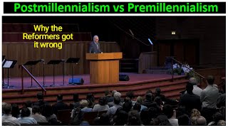 MacArthur: Why the Reformers Got Eschatology Wrong Postmillennialism vs PreMil Dispensationalism