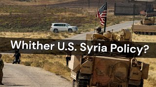 Whither U.S. Syria Policy?