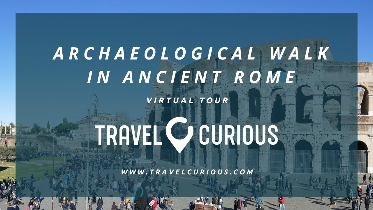 Ancient Rome Virtual Tour - Travel Curious