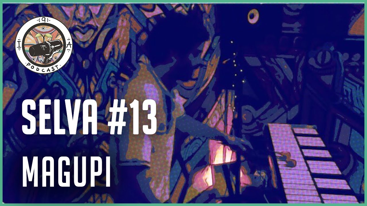 i9a Podcast | SELVA com Magupi (2020)
