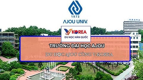TRƯỜNG ĐẠI HỌC AJOU HÀN QUỐC - AJOU UNIVERSITY - DU HỌC HAN QUỐC VKOREA
