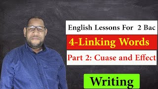 English for 2 Bac : Writing : Linking words Part2: Cause and Effect