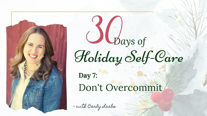 30 Days of Holiday Self-Care ~ Day 7 - Don't Overcommit