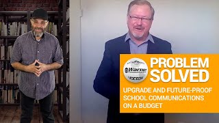Upgrading and Future-Proofing School Communications on a Budget | Problem Solved