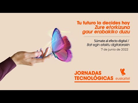 #JornadasTecnológicasEuskaltel 2022 | Tú futuro lo decides hoy, súmate al efecto digital