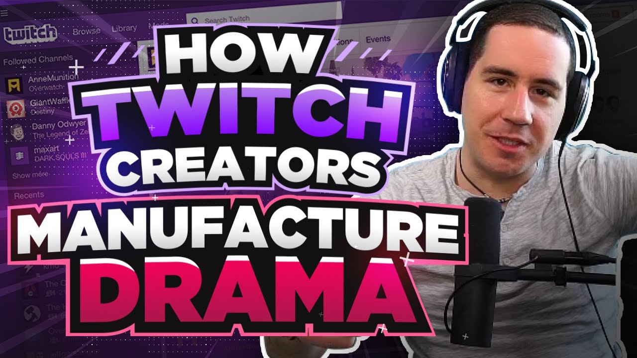 How Twitch Streamers Manufacture Drama