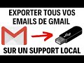 Comment sauvegarder ses mails de sa bote gmail sur un autre support cl usb disque dur etc