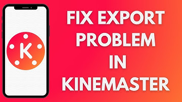 How To Fix Export Problem In KineMaster