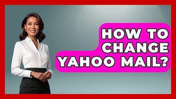 How To Change Yahoo Mail? - TheEmailToolbox.com