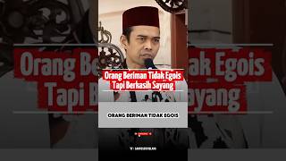 Orang Beriman Tidak EgoisTapi Berkasih Sayang #kajianislam #uas #ustadabdussomad