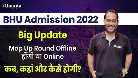 BHU Admission Update|Mop Up Round Offline Hogi ya Online|कब कहां और कैसे होगी Counselling💥#bhuupdate