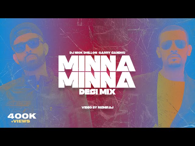 Minna Minna (Desi Mix) | DJ Nick Dhillon ft Garry Sandhu | Rishiraj | Latest Punjabi Songs 2023 class=