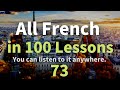All French in 100 Lessons. Learn French. Most important French phrases and words. Lesson 73
