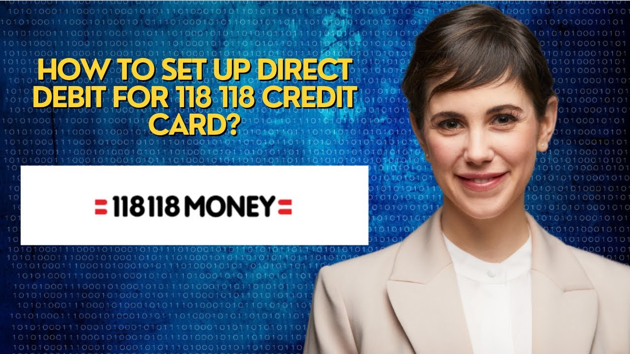 How to Set Up Direct Debit for 118 118 Credit Card