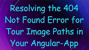 Resolving the 404 Not Found Error for Tour Image Paths in Your Angular-App