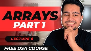 Lecture - 8 : Arrays 1 | Free DSA Course | AlgoPrep DSA Course