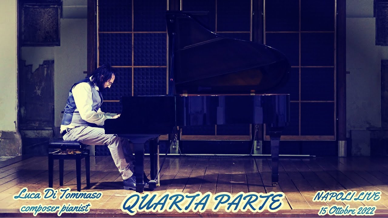 LUCA DI TOMMASO-Composer Pianist-NAPOLI DOMUS ARS-Live 2022-Quarta Parte-Concerto Piano City-Music