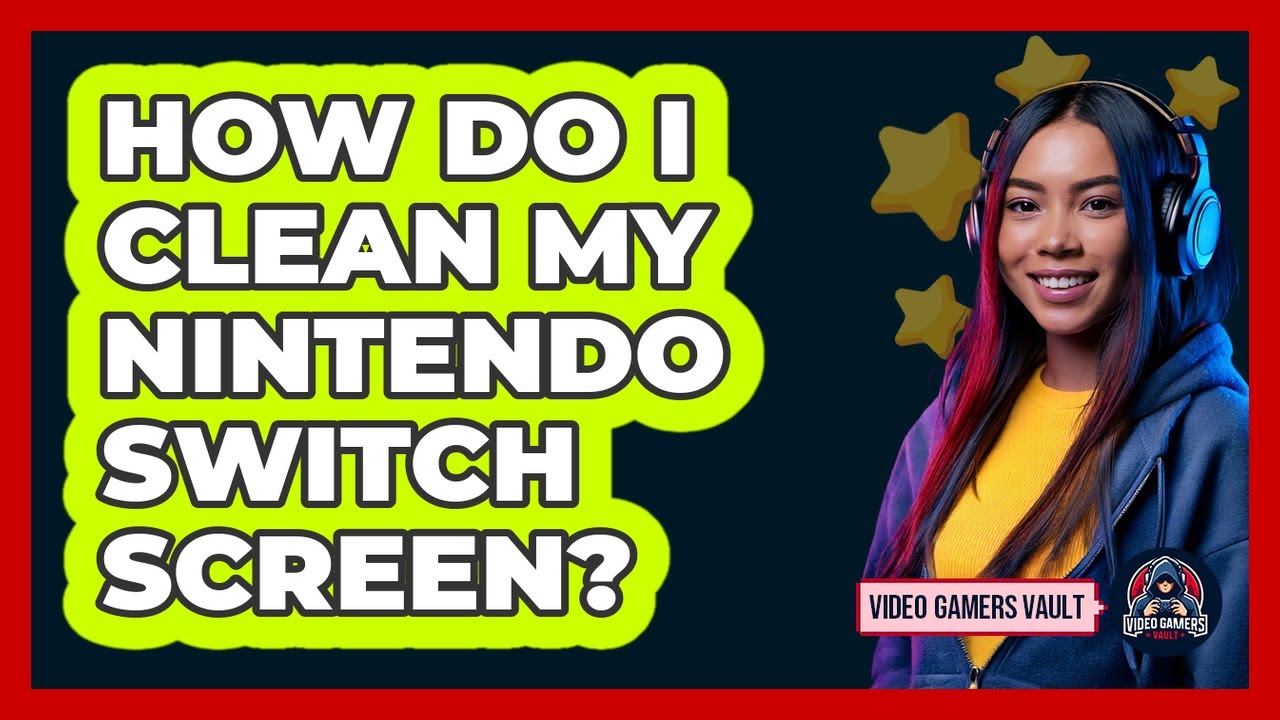 How Do I Clean My Nintendo Switch Screen?