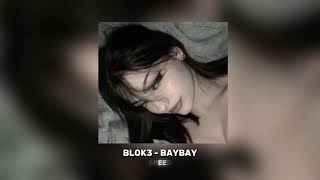 BLOK3 - BAYBAY ( Speed Up )